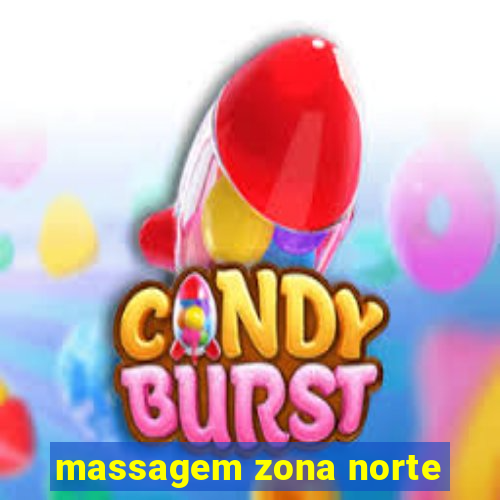 massagem zona norte